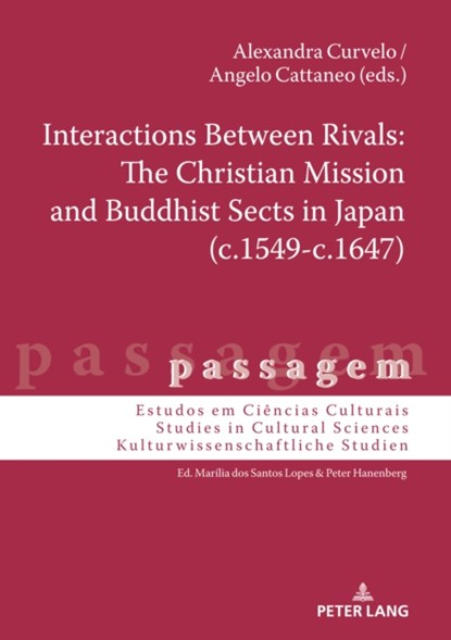 Interactions Between Rivals: The Christian Mission and Buddhist Sects in Japan (c.1549-c.1647), Alexandra Curvelo ; Angelo Cattaneo - Gebonden - 9783631667163