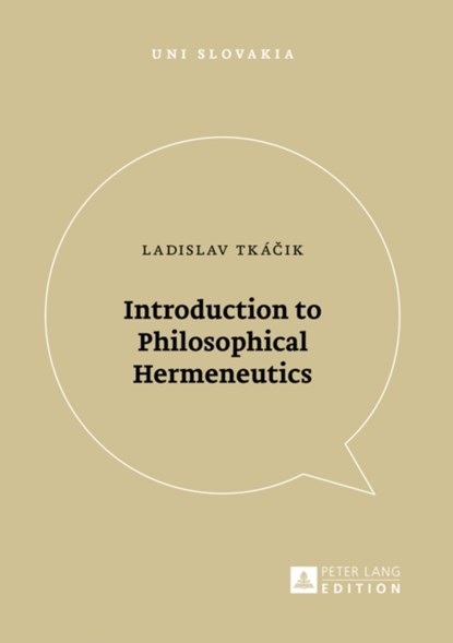 Introduction to Philosophical Hermeneutics, Ladislav Tkacik - Paperback - 9783631674598
