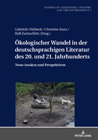 Oekologischer Wandel in Der Deutschsprachigen Literatur Des 20. Und 21. Jahrhunderts | Bergthaller, Hannes ; Durbeck, Gabriele ; Kanz, Christine | 