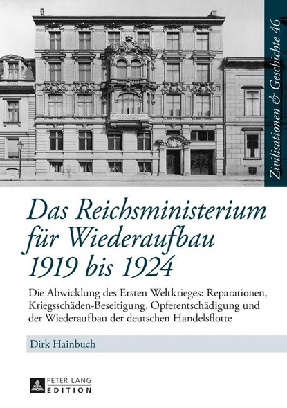Das Reichsministerium fuer Wiederaufbau 1919 bis 1924, Dirk Hainbuch - Gebonden - 9783631698471