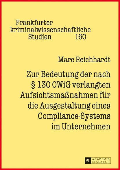 Zur Bedeutung der nach  130 OWiG verlangten Aufsichtsmassnahmen fuer die Ausgestaltung eines Compliance-Systems im Unternehmen, Marc Reichhardt - Gebonden - 9783631724484