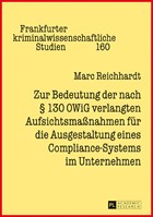 Zur Bedeutung Der Nach 130 Owig Verlangten Aufsichtsmassnahmen Fuer Die Ausgestaltung Eines Compliance-Systems Im Unternehmen | Marc Reichhardt | 