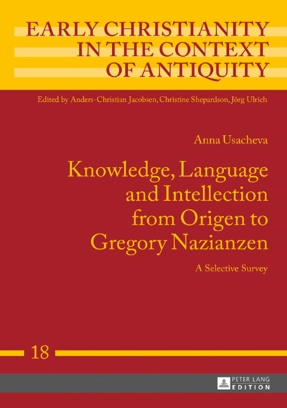Knowledge, Language and Intellection from Origen to Gregory Nazianzen, Anna Usacheva - Gebonden - 9783631731093