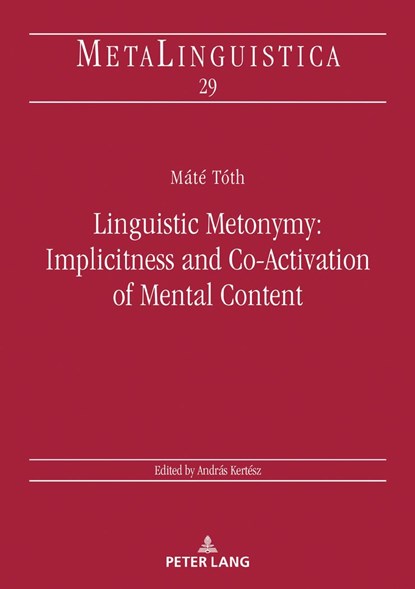 Linguistic Metonymy: Implicitness and Co-Activation of Mental Content, Mate Toth - Gebonden - 9783631732526