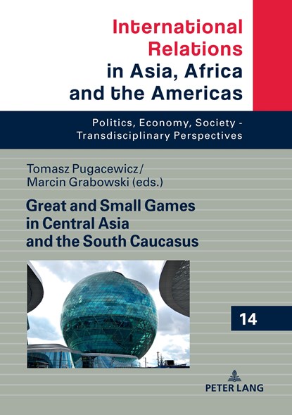 Great and Small Games in Central Asia and the South Caucasus, Tomasz Pugacewicz ; Marcin Grabowski - Gebonden - 9783631745618