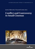 Conflict and Controversy in Small Cinemas | Falkowska, Janina ; Loska, Krzysztof | 