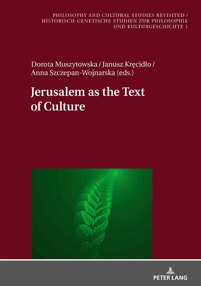 Jerusalem as the Text of Culture, Dorota Muszytowska ; Janusz Krecidlo ; Anna Szczepan-Wojnarska - Gebonden - 9783631756843
