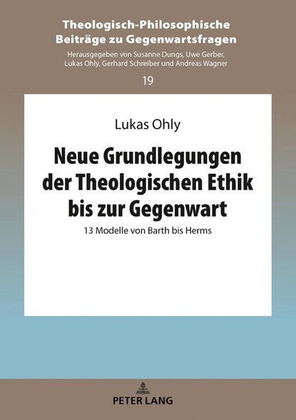 Neue Grundlegungen der Theologischen Ethik bis zur Gegenwart, Lukas Ohly - Gebonden - 9783631758434