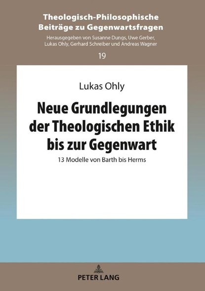 Neue Grundlegungen der Theologischen Ethik bis zur Gegenwart, Lukas Ohly - Gebonden - 9783631758434