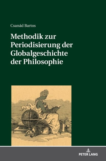 Methodik Zur Periodisierung Der Globalgeschichte Der Philosophie, Csanad Bartos - Gebonden - 9783631769140