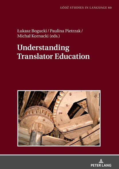 Understanding Translator Education, Lukasz Bogucki ; Paulina Pietrzak ; Michal Kornacki - Gebonden - 9783631770887