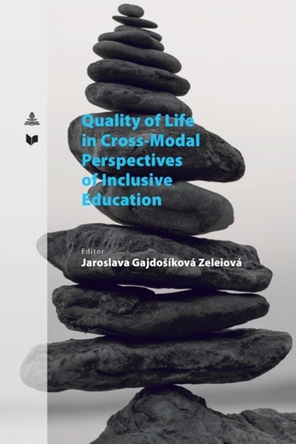 Quality of Life in Cross-Modal Perspectives of Inclusive Education, Jaroslava Gajdosikova Zeleiova - Paperback - 9783631774397