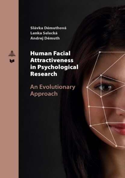Human Facial Attractiveness in Psychological Research, Slavka Demuthova ; Lenka Selecka ; Andrej Demuth - Paperback - 9783631797723