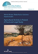 Agricultural Activity in Poland: A Fiscal and Legal Study - Marcin Burzec ; Beata Kucia-Gusciora ; Pawel Smolen - 9783631814703