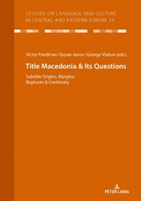 Macedonia & Its Questions - Victor A Friedman ; Goran Janev ; George Vlahov - 9783631819111