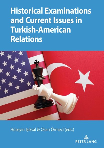 Historical Examinations and Current Issues in Turkish-American Relations, Ozan Ormeci ; Huseyin Isiksal - Paperback - 9783631827932