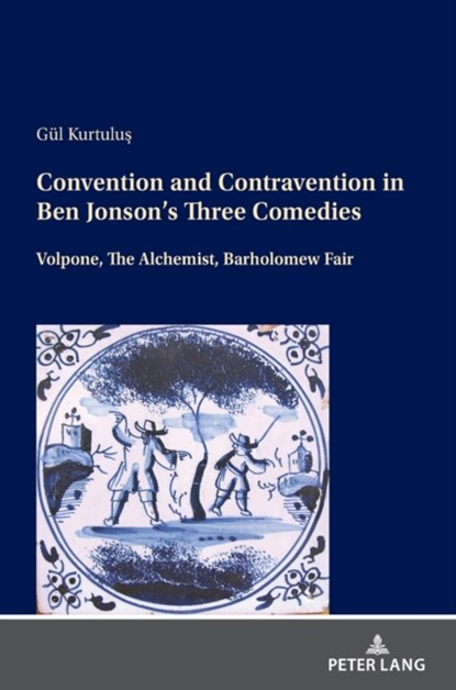 Convention and Contravention in Ben Jonson's Three Comedies, Gul Kurtulus - Gebonden - 9783631852477
