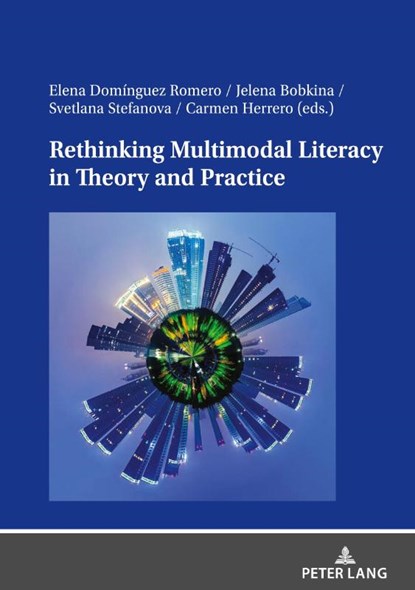 Rethinking Multimodal Literacy in Theory and Practice, Elena Dominguez Romero ; Jelena Bobkina ; Svetlana Stefanova Radoulska - Gebonden - 9783631853917