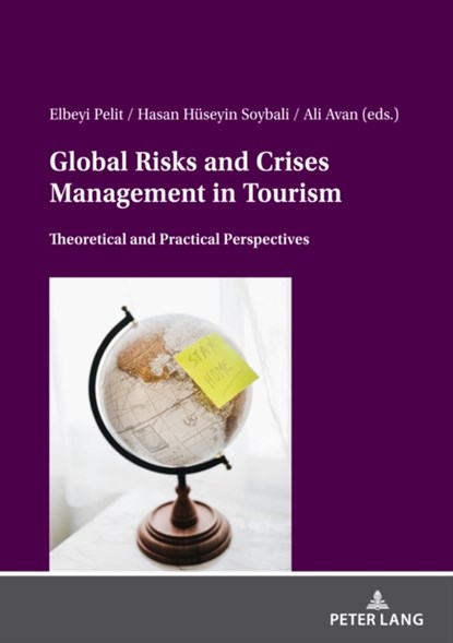 Global Risks And Crises Management In Tourism, Elbeyi Pelit ; Hasan Huseyin Soybali ; Ali Avan - Paperback - 9783631858424