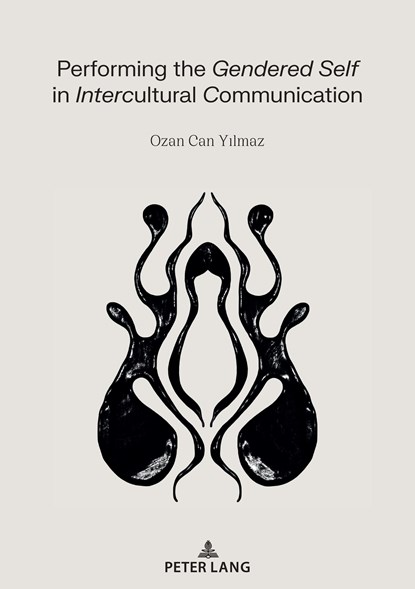 Performing the Gendered Self in Intercultural Communication, Ozan Can Yilmaz - Paperback - 9783631860762