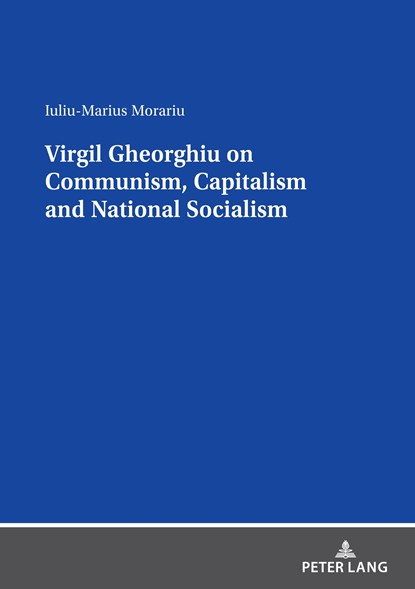 Virgil Gheorghiu on Communism, Capitalism and National Socialism, Iuliu-Marius Morariu - Paperback - 9783631868799