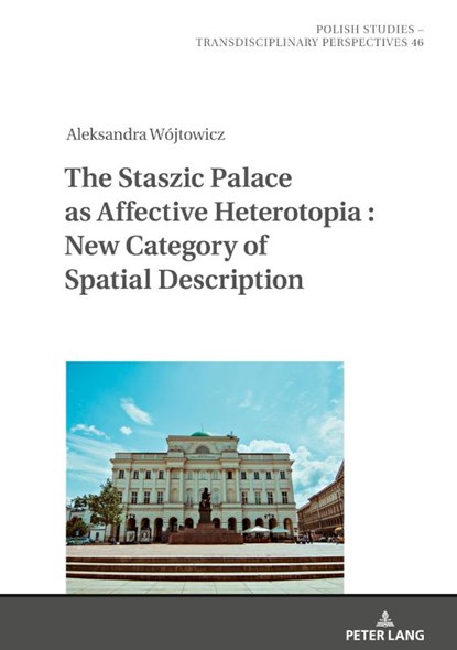 The Staszic Palace as Affective Heterotopia : New Category of Spatial Description, Aleksandra Wojtowicz - Gebonden - 9783631889572