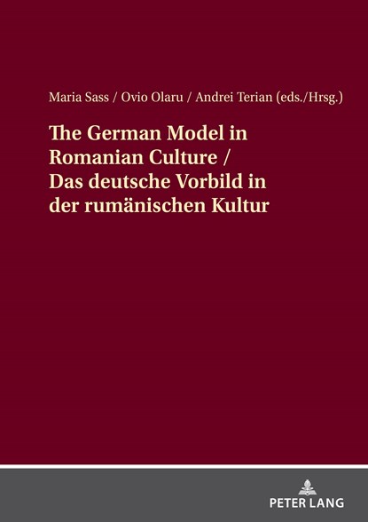 The German Model in Romanian Culture / Das deutsche Vorbild in der rumaenischen Kultur, Maria Sass ; Ovio Olaru ; Andrei Terian - Gebonden - 9783631910313