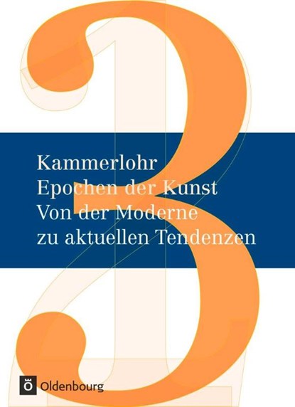 Kammerlohr - Epochen der Kunst Neu 03: Von der Moderne zu aktuellen Tendenzen, Robert Hahne ; Gerlinde Rachow ; Günther Lehner ; Felix Weber - Gebonden - 9783637013308