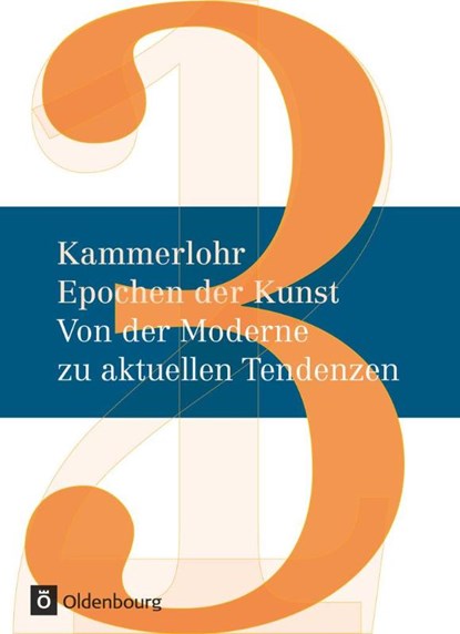 Kammerlohr - Epochen der Kunst Neu 03: Von der Moderne zu aktuellen Tendenzen, Robert Hahne ; Gerlinde Rachow ; Günther Lehner ; Felix Weber - Gebonden - 9783637013308