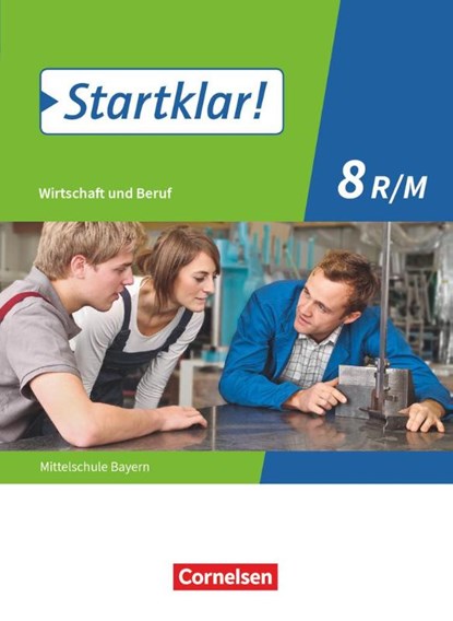 Startklar! 8. Jahrgangsstufe - Wirtschaft und Beruf - Mittelschule Bayern - Schülerbuch, Kirsten Fricke ; Margit Friedlein ; Hans Hlavacek ; Ralf Kassirra - Paperback - 9783637018815