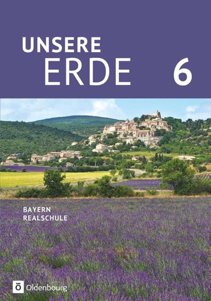 Unsere Erde 6. Jahrgangsstufe - Realschule Bayern - Schülerbuch, Milena Breibisch ; Martina Flath ; Katharina Reisle ; Ellen Rudyk - Gebonden - 9783637019034