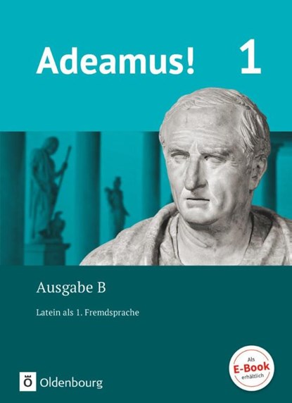 Adeamus! 1. Ausgabe B. - Texte, Übungen, Begleitgrammatik, Volker Berchtold ; Uwe Rollwagen ; Cordula Safferling ; Markus Schauer - Gebonden - 9783637019379
