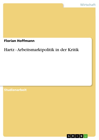 Hartz  -  Arbeitsmarktpolitik in der Kritik, Florian Hoffmann - Ebook - 9783638003254