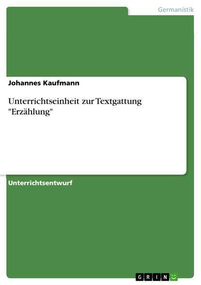 Unterrichtseinheit zur Textgattung "Erzählung", Johannes Kaufmann - Ebook - 9783638072519