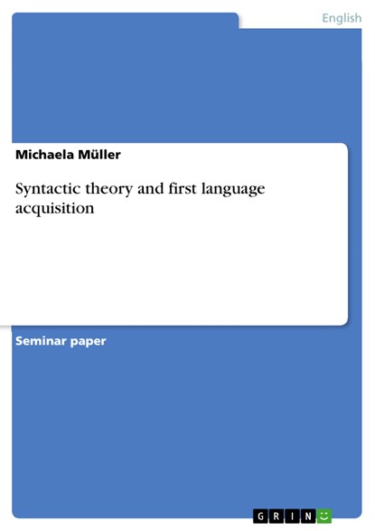 Syntactic theory and first language acquisition, Michaela Müller - Ebook - 9783638170970