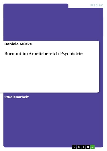 Burnout im Arbeitsbereich Psychiatrie, Daniela Mücke - Paperback - 9783638650076