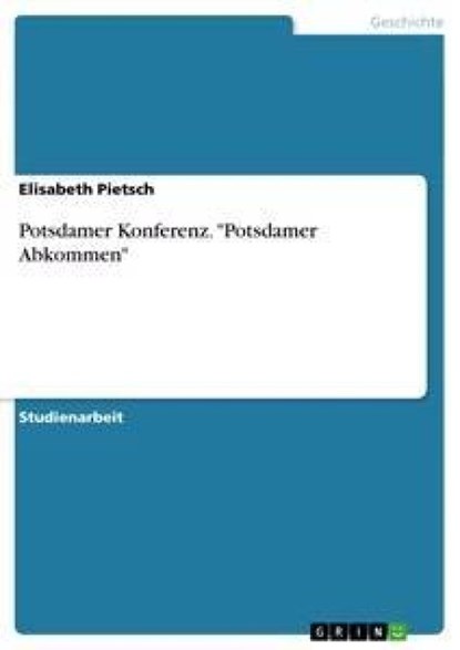 Potsdamer Konferenz. "Potsdamer Abkommen", Elisabeth Pietsch - Paperback - 9783638676700