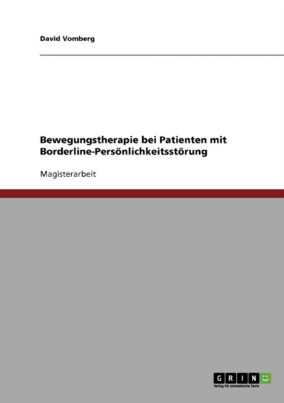 Bewegungstherapie Bei Patienten Mit Borderline-Pers nlichkeitsst rung, David Vomberg - Paperback - 9783638700139