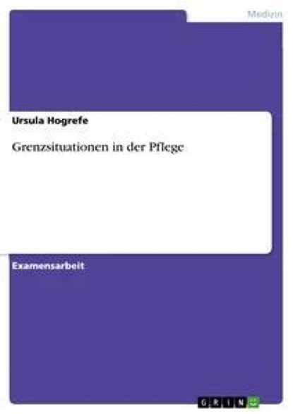 Grenzsituationen in Der Pflege, Ursula Hogrefe - Paperback - 9783638730020