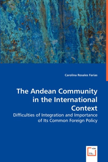 The Andean Community in the International Context, Carolina Rosales Farias - Paperback - 9783639038682