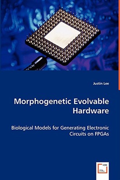 Morphogenetic Evolvable Hardware, Justin Lee - Paperback - 9783639057164