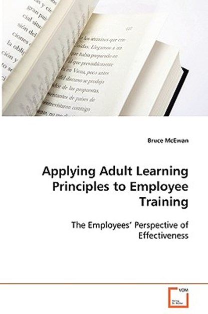 Applying Adult Learning Principles to Employee Training, Bruce McEwan - Paperback - 9783639086300