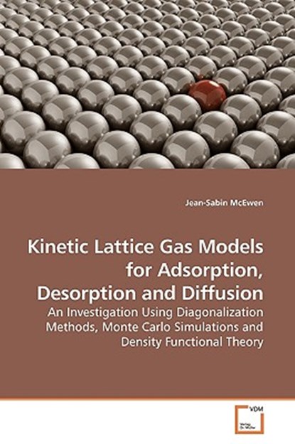 Kinetic Lattice Gas Models for Adsorption, Desorption and Diffusion, Jean-Sabin McEwen - Paperback - 9783639192322