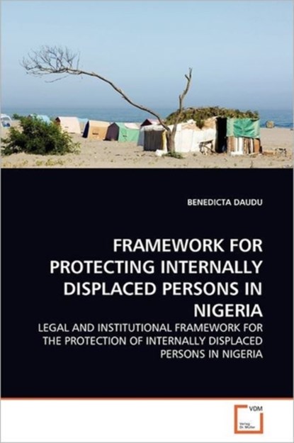 Framework for Protecting Internally Displaced Persons in Nigeria, Benedicta Daudu - Paperback - 9783639365542