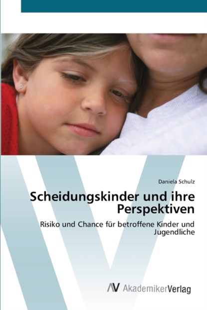 Scheidungskinder und ihre Perspektiven, Daniela Schulz - Paperback - 9783639404906
