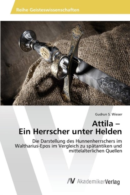 Attila - Ein Herrscher unter Helden, Gudrun S Wieser - Paperback - 9783639641196