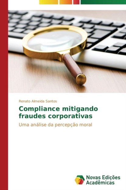 Compliance mitigando fraudes corporativas, Almeida Santos Renato - Paperback - 9783639682182