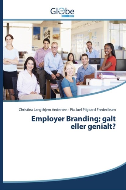 Employer Branding; galt eller genialt?, Andersen Christina Langthjem ; Juel Pilgaard Frederiksen Pia - Paperback - 9783639711943