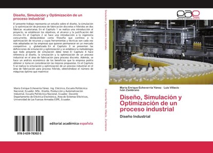 Diseno, Simulacion y Optimizacion de un proceso industrial, Mario Enrique Echeverria Yanez ; Luis Villacis ; Ivan Zambrano - Paperback - 9783639783025