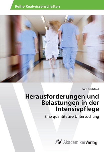Herausforderungen und Belastungen in der Intensivpflege, Paul Bechtold - Paperback - 9783639872026